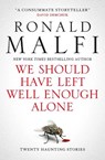 We Should Have Left Well Enough Alone - Ronald Malfi - 9781835410608