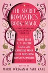 The The Secret Romantic's Book of Magic - Marie O'Regan ; A.C. Wise ; Paul Kane ; Olive Blake - 9781835410912