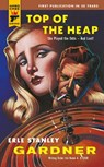 Top of the Heap - Erle Stanley Gardner - 9781835411803