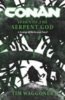 Conan: Spawn of the Serpent God - Tim Waggoner - 9781835411834