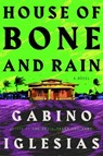 House of Bone and Rain - Gabino Iglesias - 9781835411919