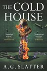 The Cold House - A. G. Slatter - 9781835412541