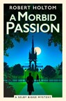 A Morbid Passion - Robert Holtom - 9781835413197