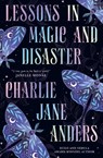 Lessons in Magic and Disaster - Charlie Jane Anders - 9781835415641