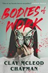 Bodies of Work - Clay McLeod Chapman - 9781835415931