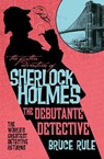 The Further Adventures of Sherlock Holmes - The Debutante Detective - Bruce Rule - 9781835417836