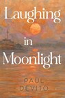 Laughing in Moonlight - Paul Devito - 9781835433348
