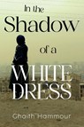 In the Shadow of a White Dress - Ghaith Hammour - 9781835433515