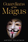 Guardians of the Magus - Antony Sulayman - 9781835433652