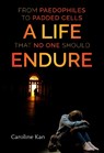 From Paedophiles To Padded Cells A Life That No One Should Endure - Caroline Kan - 9781835434277