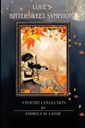 Love's Bittersweet Symphony - Andreea M. Lazar - 9781835434772