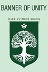 Banner of Unity - Mark Athony Brown - 9781835439821