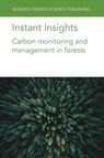 Instant Insights: Carbon Monitoring and Management in Forests - Dr Andreas (Federal Research and Training Centre for Forests Schindlbacher ; Dr Till (Food and Agriculture Organization of the United Nations (FAO) (Italy)) Neef ; Dr Mathias (University of Natural Resources and Life Sciences (BOKU)) Mayer ; Dr Robert (Federal Research and Training Centre for Forest - 9781835450024