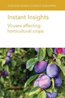 Instant Insights: Viruses Affecting Horticultural Crops - Various authors ; Dr John E. (The University of Queensland (Australia)) Thomas ; Dr Kenneth C. (Washington State University) Eastwell ; Dr Karel (Biology Centre CAS (Czech Republic)) Petrzik - 9781835450048