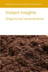 Instant Insights: Organic Soil Amendments - Various authors ; Dr Jared (Aarhus University) Nyang'au ; Prof. Lidia (Institute of Horticulture in Skierniewice) Sas Paszt ; Dr Slawomir Gluszek - 9781835452486