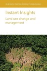 Instant Insights: Land Use Change and Management - Various authors ; Dr Catherine (University of Leeds) Scott ; Dr Lucas William (University of Sao Paulo) Mendes ; Dr Liz (ADAS) Lewis-Reddy - 9781835452585