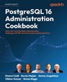 PostgreSQL 16 Administration Cookbook - Gianni Ciolli ; Boriss Mejías ; Jimmy Angelakos - 9781835460580