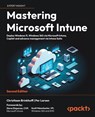 Mastering Microsoft Intune - Second Edition - Christiaan Brinkhoff ; Per Larsen - 9781835468517