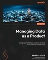 Managing Data as a Product - Andrea Gioia - 9781835468531