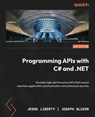 Programming APIs with C# and .NET - Jesse Liberty ; Joseph Dluzen - 9781835468852