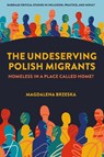 The Undeserving Polish Migrants - Magdalena (De Montfort University Brzeska - 9781835491379