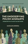The Undeserving Polish Migrants - Magdalena (De Montfort University Brzeska - 9781835491379