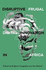 Disruptive Frugal Digital Innovation in Africa - Brighton (York St John University Nyagadza ; Abu (University of Bahrain Bashar - 9781835495698