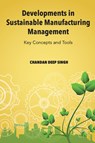 Developments in Sustainable Manufacturing Management - Chandan Deep (Punjabi University Singh - 9781835496817