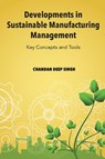 Developments in Sustainable Manufacturing Management - Chandan Deep (Punjabi University Singh - 9781835496817