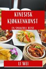 Kinesisk Kjøkkenkunst - Li Wei - 9781835506844