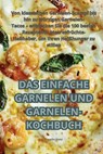 Das Einfache Garnelen Und Garnelen-Kochbuch - Carolin Haas - 9781835519929