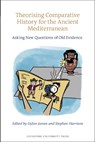 Theorising Comparative History for the Ancient Mediterranean - Dylan James ; Stephen Harrison - 9781835537497