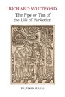 Richard Whitford: The Pipe or Tun of the Life of Perfection - Brandon Alakas - 9781835537695