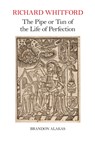 Richard Whitford: The Pipe or Tun of the Life of Perfection - Brandon Alakas - 9781835537695