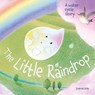 The Little Raindrop - A water cycle story - Joanna Gray - 9781835552285