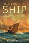 Escape From the Ship: How to Rescue Yourself When Stranded in a Sea of Troubles - Dr. Dimitriy Dashinov - 9781835561874