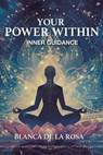 Your Power Within: Inner Guidance - Blanca De La Rosa - 9781835562666