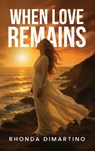 When Love Remains - Rhonda DiMartino - 9781835564851