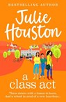 A Class Act - Julie Houston - 9781835610053