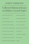 Collected Historical Essays on Seldom Covered Topics - James Norwood - 9781835630532