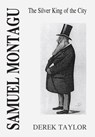 Samuel Montagu: The Silver King of the City - Derek Taylor - 9781835631461