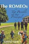 The ROMEOs: The Parable of the Prodigal - David Tracy - 9781835633816