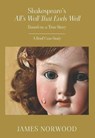 Shakespeare's All’s Well That Ends Well: Based on a True Story: A Brief Case Study - James Norwood - 9781835633854