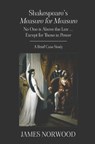 Shakespeare's Measure for Measure: No One is Above the Law ... Except for Those in Power - James Norwood - 9781835635254