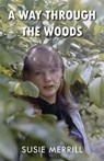 A Way Through the Woods - Susie Merrill - 9781835637005