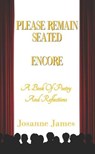 Please Remain Seated… Encore: A Book Of Poetry and Reflections - Josanne James - 9781835637944