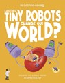 Can These Tiny Robots Change Our World? - Olivia Watson - 9781835691489