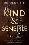 Kind & Sensible - Dr John Firth - 9781835741085