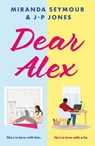 Dear Alex - Miranda Seymour ; J-P Jones - 9781835741818