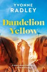 Dandelion Yellow - Yvonne Radley - 9781835741870
